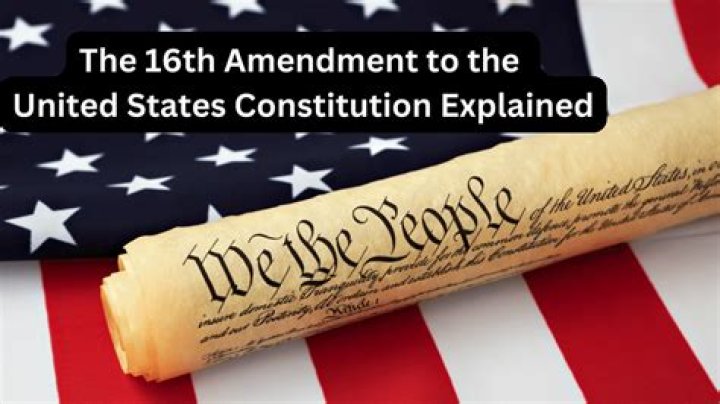 How did the 16th Amendment change the Constitution?