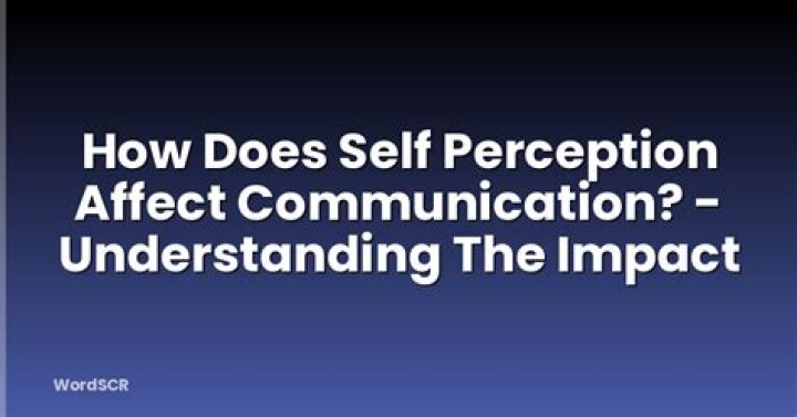 How does self perception affect communication?