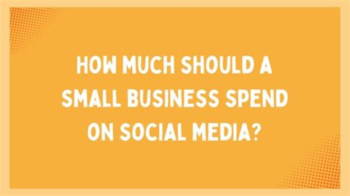 How much should a small business spend on social media?