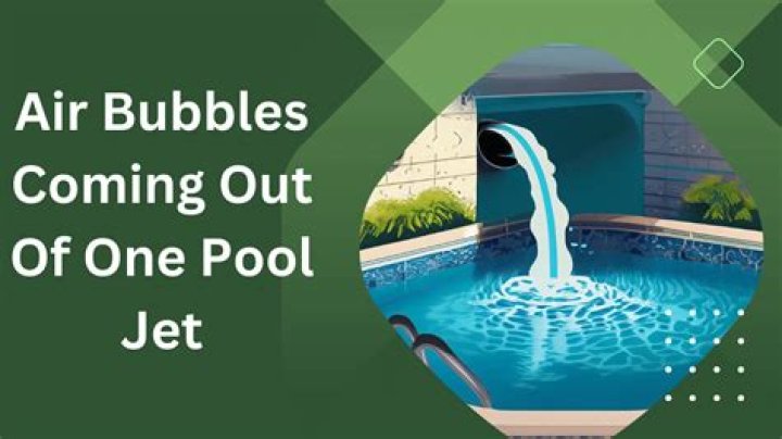 Should air bubbles be coming out of pool jets?