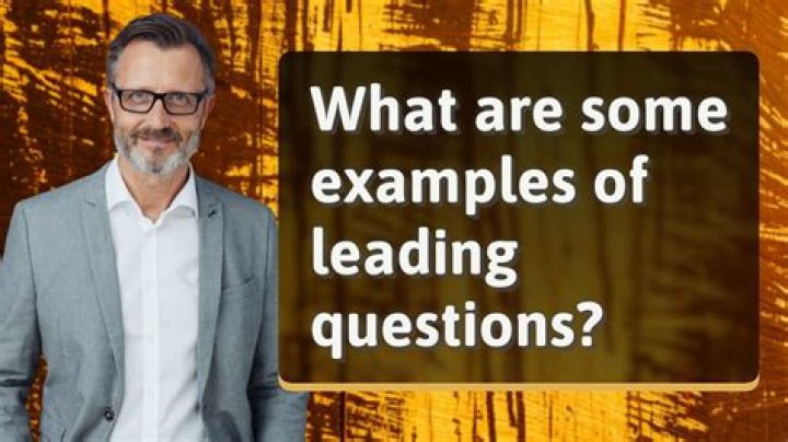 What are some examples of leading questions?