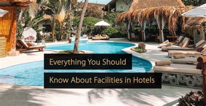 What are the amenities and facilities of a hotel?