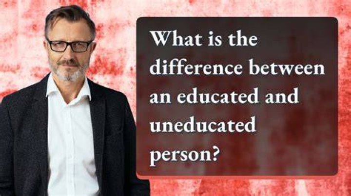 What are the characteristics of uneducated person?