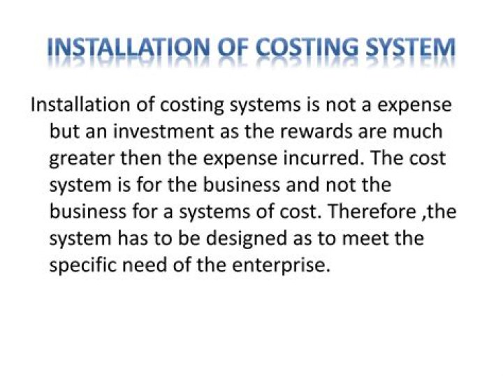 What are the main benefits that may be expected from the installation of costing system in a manufacturing business?