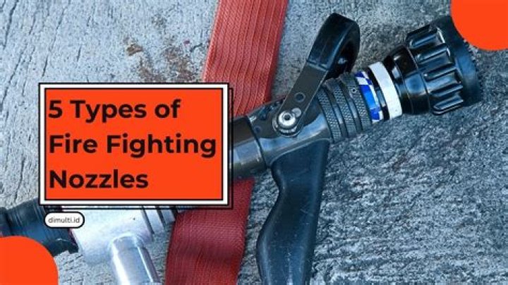 What are the two types of fire nozzles?