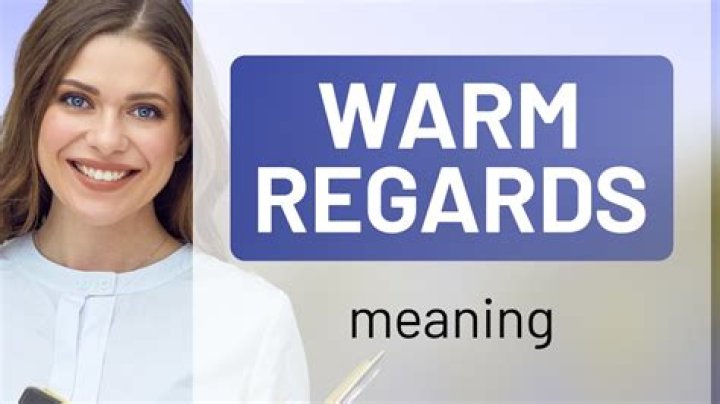 What does my warmest regards mean?