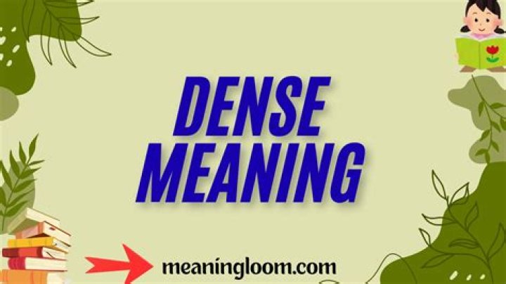 What does the word dense?