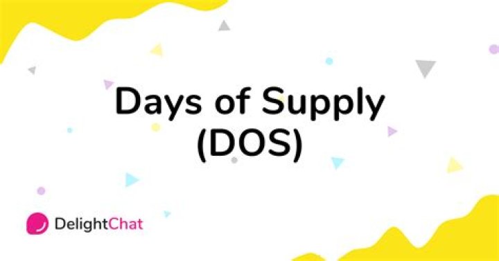 What is DOS days of supply?