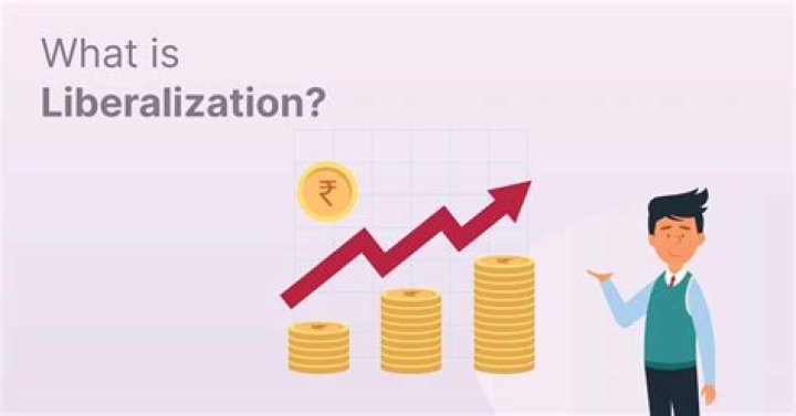 What is Liberalisation What are their advantages?