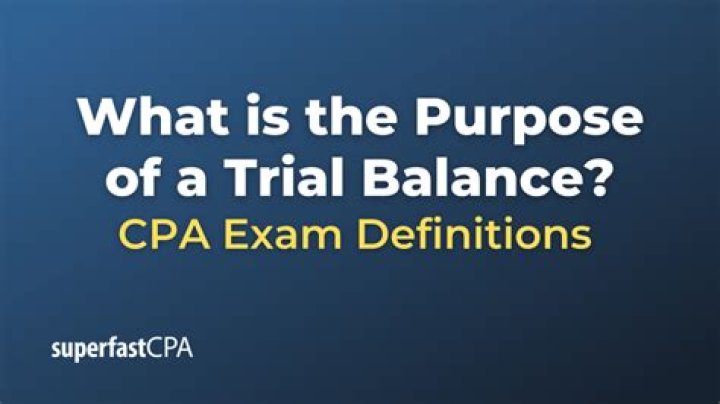What is the purpose of trial balance?