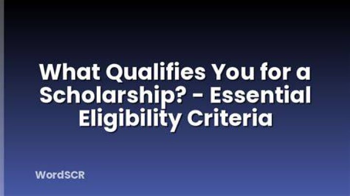 What qualifies you for a scholarship?