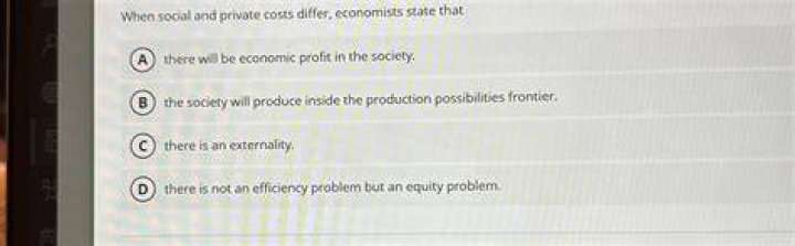 When social and private costs differ economists state that?