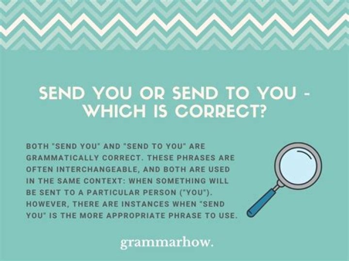 Which is correct Send me or send to me?