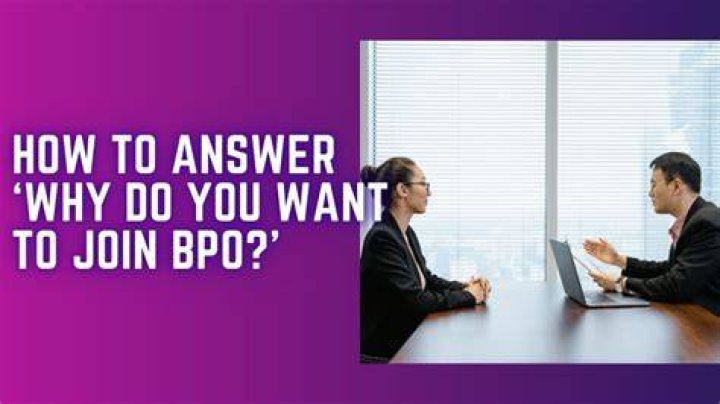 Why do you want to join BPO simple answer?